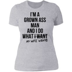 I’m a grown ass man and i do what i want my wife wants shirt $19.95 redirect06292021020605 8