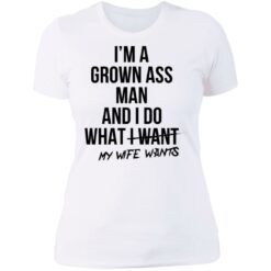 I’m a grown ass man and i do what i want my wife wants shirt $19.95 redirect06292021020605 9