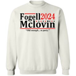 Fogell Mclovin 2024 old enough to party shirt $19.95