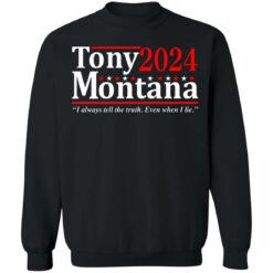 Tony Montana 2024 i always tell the truth even when i lie shirt $19.95 redirect06292021040630 6