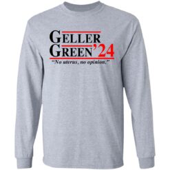 Geller Green 2024 no uterus no opinion shirt $19.95