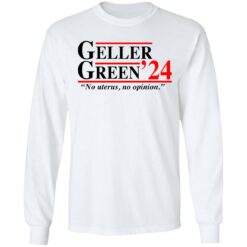 Geller Green 2024 no uterus no opinion shirt $19.95