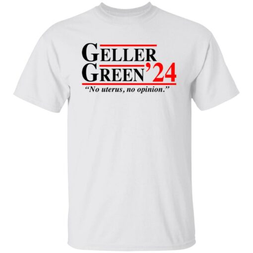 Geller Green 2024 no uterus no opinion shirt $19.95 redirect06292021050640