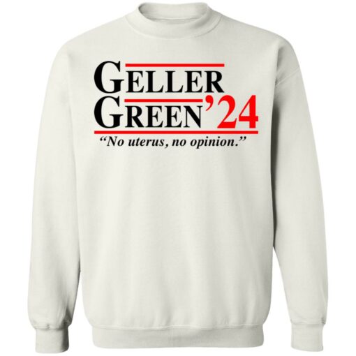 Geller Green 2024 no uterus no opinion shirt $19.95