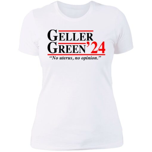 Geller Green 2024 no uterus no opinion shirt $19.95