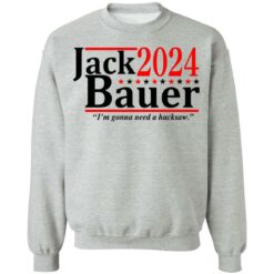 Jack Bauer 2024 i'm gonna need a hacksaw shirt $19.95