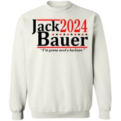 Jack Bauer 2024 i'm gonna need a hacksaw shirt $19.95