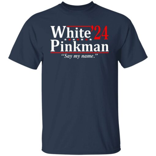 White Pinkman 2024 say my name shirt $19.95