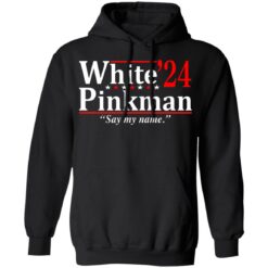 White Pinkman 2024 say my name shirt $19.95