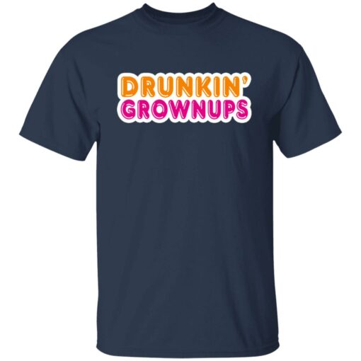 Drunkin' grownups shirt $19.95