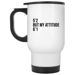5 2 but my attitude 6 1 mug $16.95