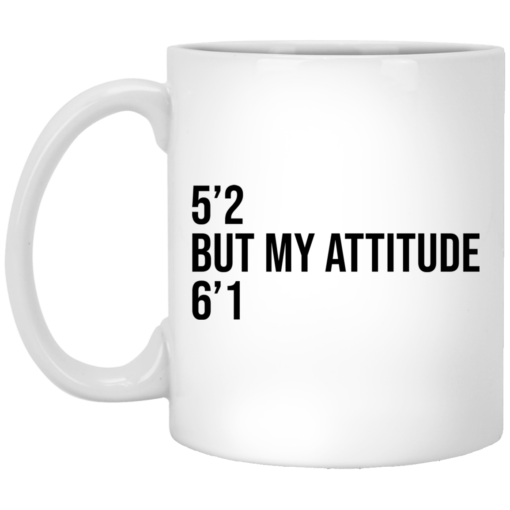 5 2 but my attitude 6 1 mug $16.95