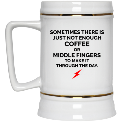Sometimes there is just not enough coffee mug $16.95 redirect06302021000646 3