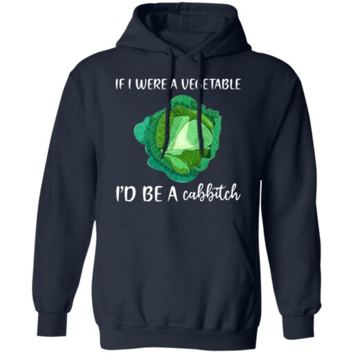 If i were a vegetable i'd be a cabbitch shirt $19.95