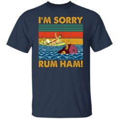 I'm sorry rum ham shirt $19.95