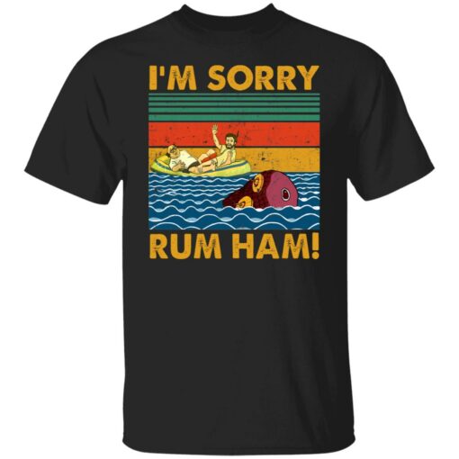 I'm sorry rum ham shirt $19.95