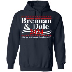 Brennan and Dale 2024 did we just become best friends shirt $19.95 redirect06302021070602 5