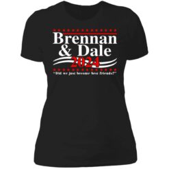 Brennan and Dale 2024 did we just become best friends shirt $19.95 redirect06302021070602 8