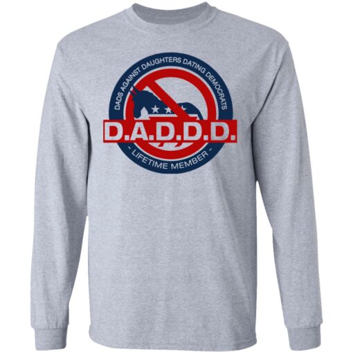 Daddd shirt Dads against daughters dating Democrats $19.95