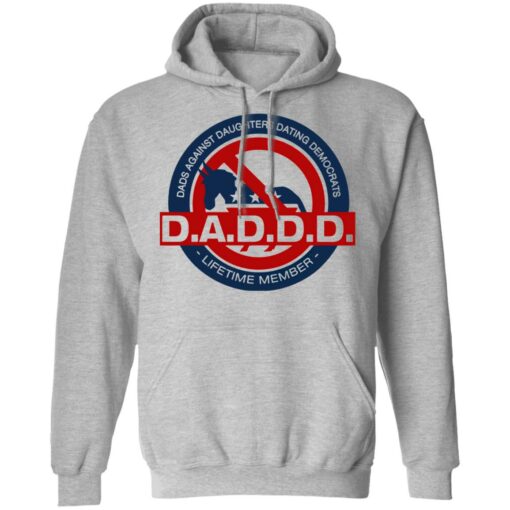 Daddd shirt Dads against daughters dating Democrats $19.95