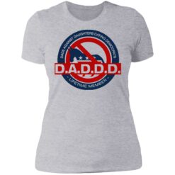 Daddd shirt Dads against daughters dating Democrats $19.95