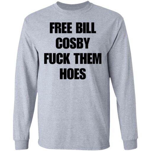 Free Bill Cosby f*ck them hoes shirt $19.95