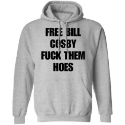 Free Bill Cosby f*ck them hoes shirt $19.95