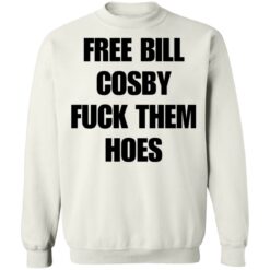 Free Bill Cosby f*ck them hoes shirt $19.95