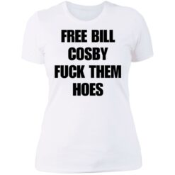 Free Bill Cosby f*ck them hoes shirt $19.95