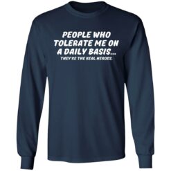 People who tolerate me on a daily basis they're the real heroes shirt $19.95 redirect06302021230628 3