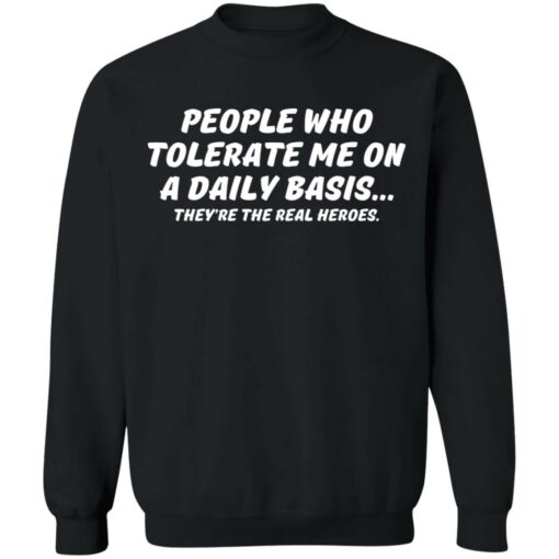 People who tolerate me on a daily basis they're the real heroes shirt $19.95 redirect06302021230628 6