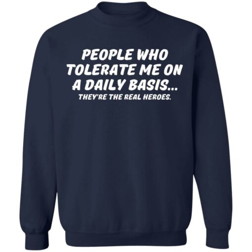 People who tolerate me on a daily basis they're the real heroes shirt $19.95 redirect06302021230628 7