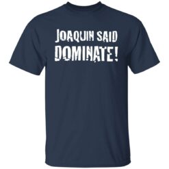 Joaquin said dominate shirt $19.95 redirect06302021230635 1