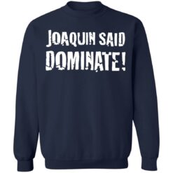 Joaquin said dominate shirt $19.95 redirect06302021230635 7