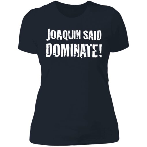 Joaquin said dominate shirt $19.95 redirect06302021230635 9