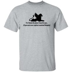 If you were ever captive in ancient Babylon shirt $19.95 redirect06302021230638 1