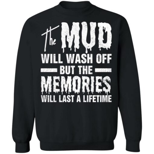 The mud will wash off but the memories will last a lifetime shirt $19.95 redirect07012021000745 6