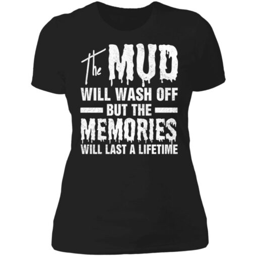 The mud will wash off but the memories will last a lifetime shirt $19.95 redirect07012021000746 1