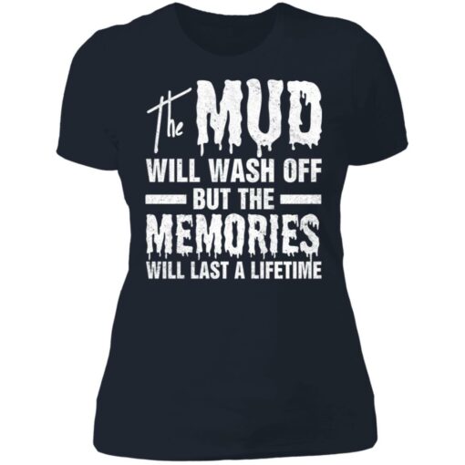 The mud will wash off but the memories will last a lifetime shirt $19.95 redirect07012021000746 2