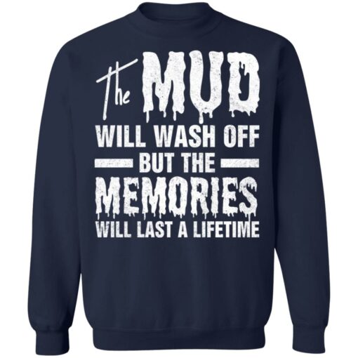 The mud will wash off but the memories will last a lifetime shirt $19.95 redirect07012021000746