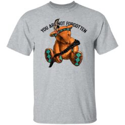 You are not forgotten bear shirt $19.95 redirect07012021230717 1