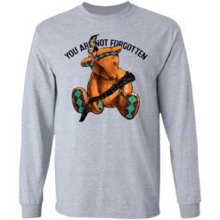 You are not forgotten bear shirt $19.95