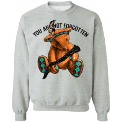 You are not forgotten bear shirt $19.95 redirect07012021230718 1