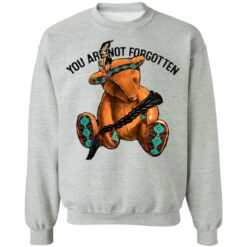 You are not forgotten bear shirt $19.95