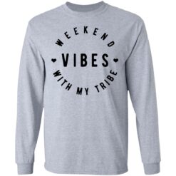 Weekend vibes with my tribe shirt $19.95