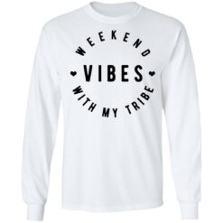 Weekend vibes with my tribe shirt $19.95 redirect07012021230736 3