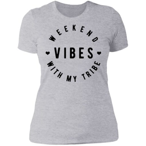 Weekend vibes with my tribe shirt $19.95 redirect07012021230736 8