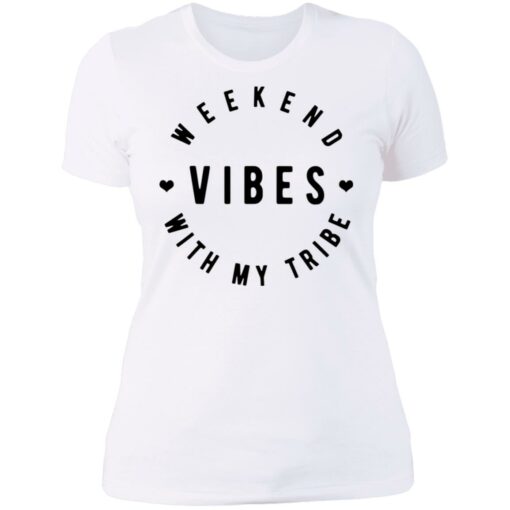 Weekend vibes with my tribe shirt $19.95 redirect07012021230736 9