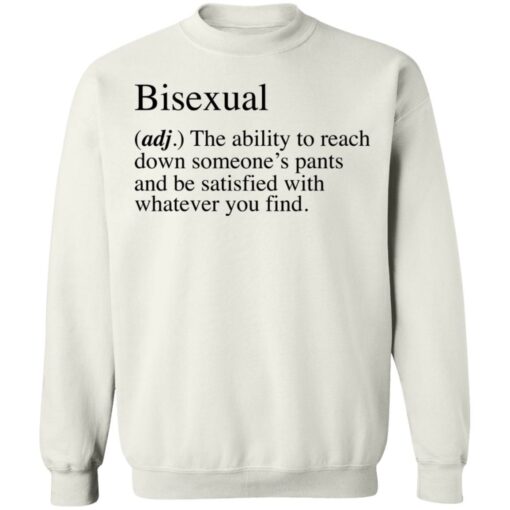 Bisexual adj the ability to reach down someone's pants shirt $19.95