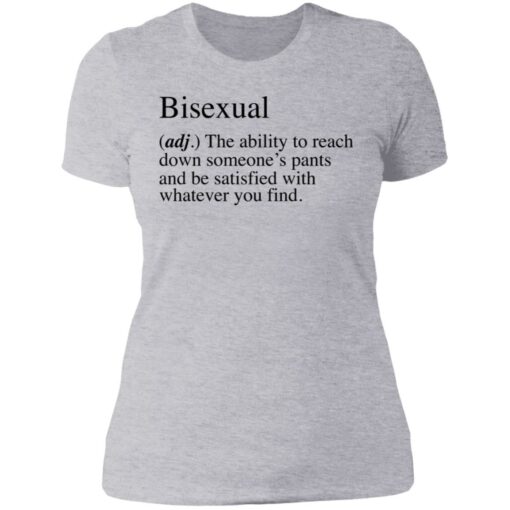 Bisexual adj the ability to reach down someone's pants shirt $19.95